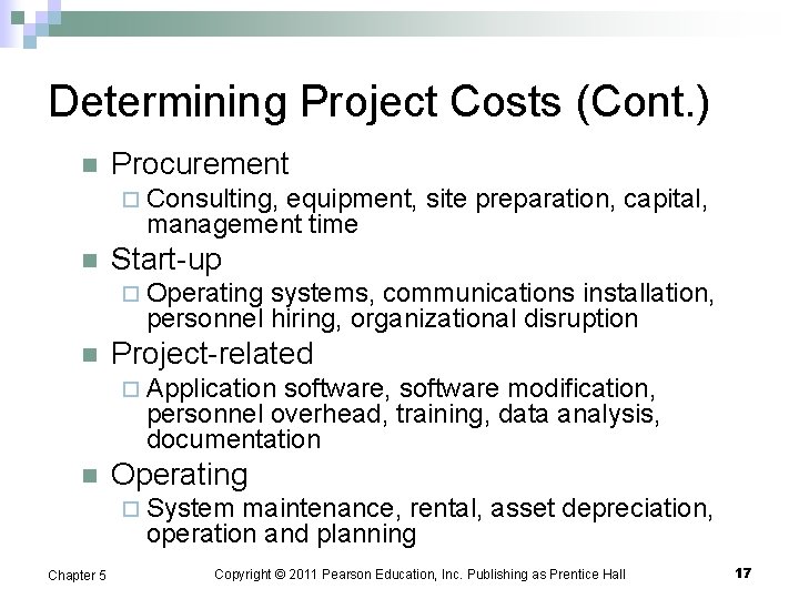 Determining Project Costs (Cont. ) n Procurement ¨ Consulting, equipment, site preparation, capital, management