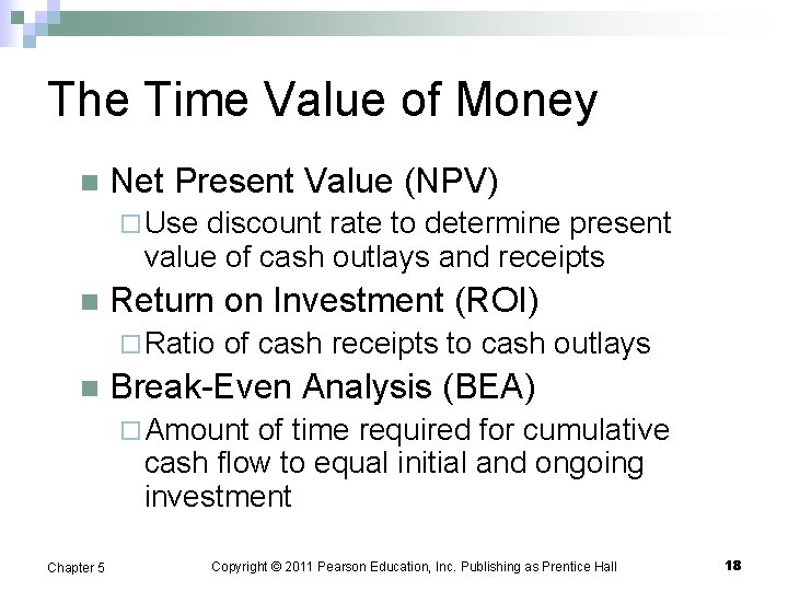 The Time Value of Money n Net Present Value (NPV) ¨ Use discount rate