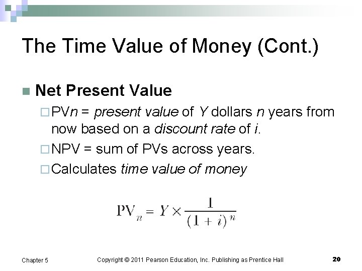 The Time Value of Money (Cont. ) n Net Present Value ¨ PVn =