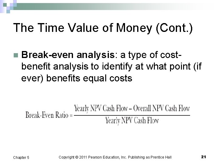 The Time Value of Money (Cont. ) n Break-even analysis: a type of costbenefit