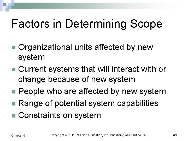 Factors in Determining Scope Organizational units affected by new system n Current systems that