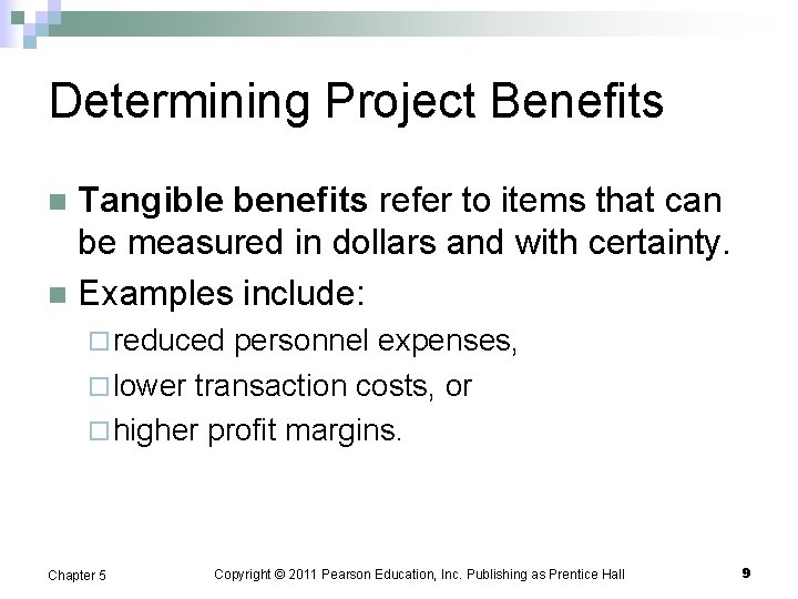 Determining Project Benefits Tangible benefits refer to items that can be measured in dollars