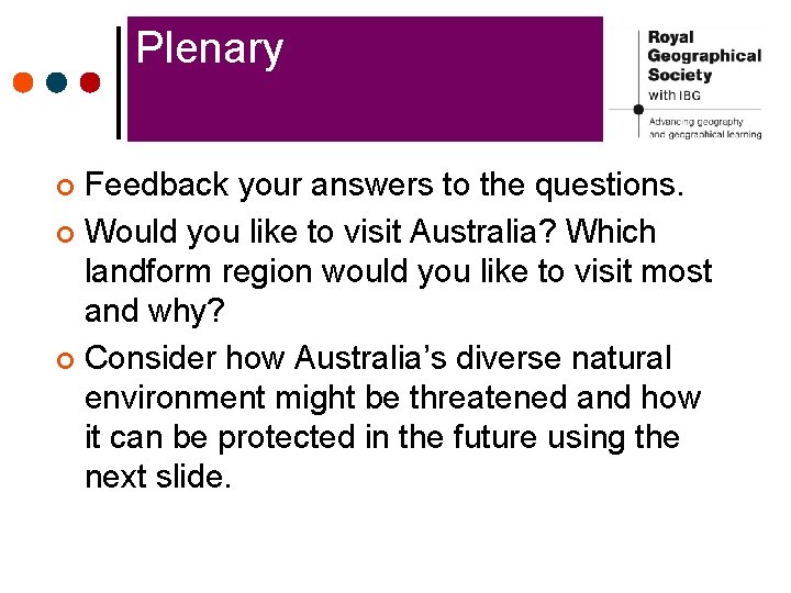 Plenary Feedback your answers to the questions. ¢ Would you like to visit Australia?