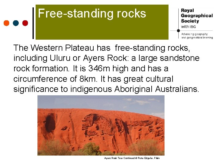 Free-standing rocks The Western Plateau has free-standing rocks, including Uluru or Ayers Rock: a