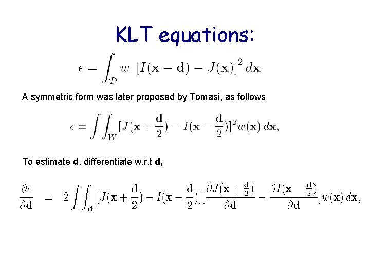 KLT equations: A symmetric form was later proposed by Tomasi, as follows To estimate