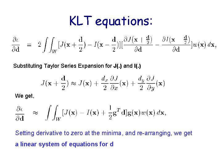 KLT equations: Substituting Taylor Series Expansion for J(. ) and I(. ) We get,