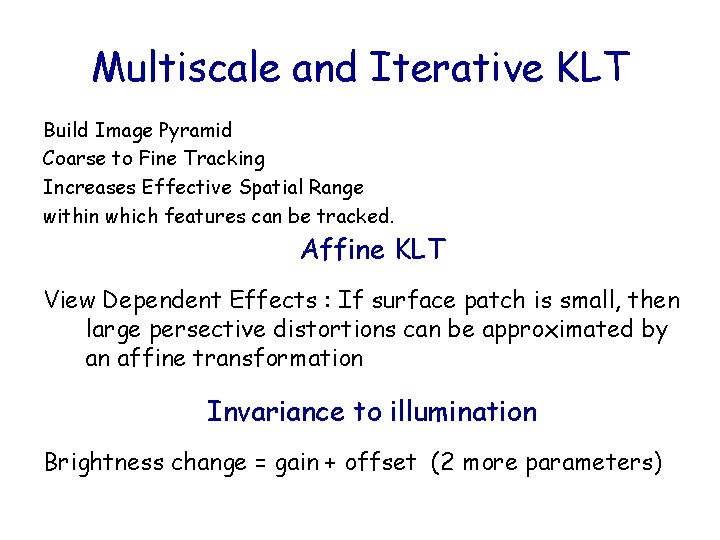 Multiscale and Iterative KLT Build Image Pyramid Coarse to Fine Tracking Increases Effective Spatial