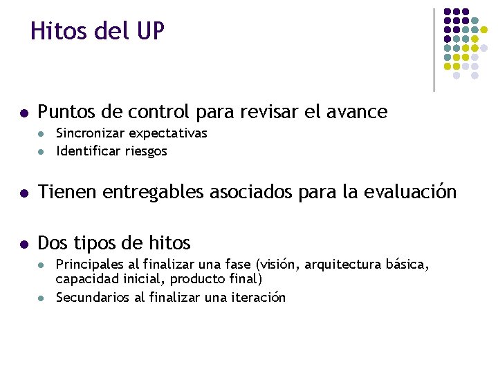 Hitos del UP l Puntos de control para revisar el avance l l Sincronizar