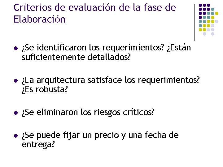 Criterios de evaluación de la fase de Elaboración l ¿Se identificaron los requerimientos? ¿Están