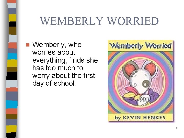 WEMBERLY WORRIED n Wemberly, who worries about everything, finds she has too much to