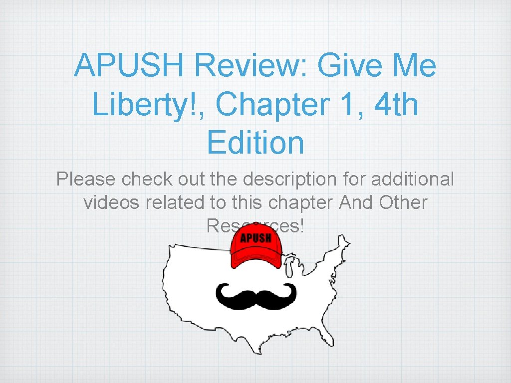 APUSH Review: Give Me Liberty!, Chapter 1, 4 th Edition Please check out the