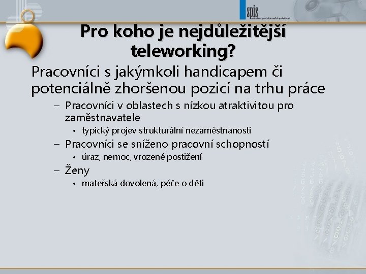 Pro koho je nejdůležitější teleworking? Pracovníci s jakýmkoli handicapem či potenciálně zhoršenou pozicí na