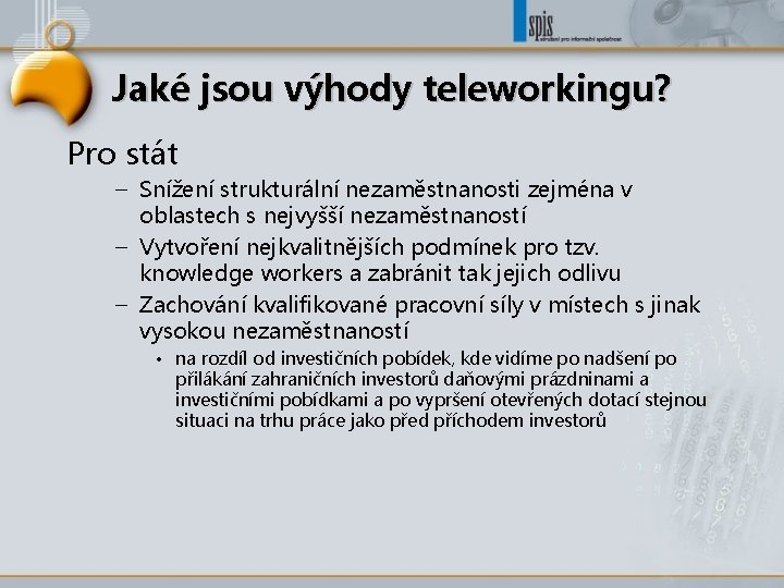 Jaké jsou výhody teleworkingu? Pro stát – Snížení strukturální nezaměstnanosti zejména v oblastech s