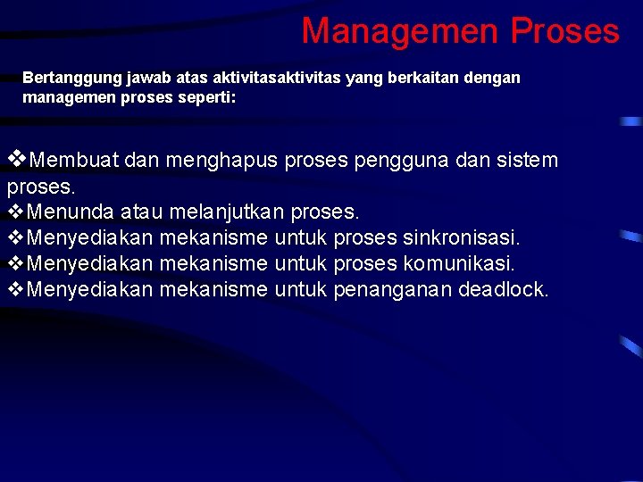 Managemen Proses Bertanggung jawab atas aktivitas yang berkaitan dengan managemen proses seperti: Membuat dan
