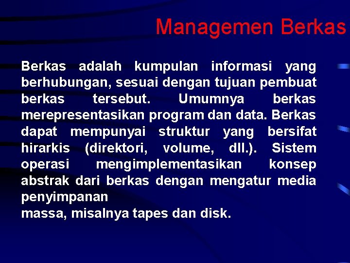 Managemen Berkas adalah kumpulan informasi yang berhubungan, sesuai dengan tujuan pembuat berkas tersebut. Umumnya