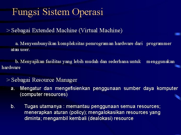 Fungsi Sistem Operasi > Sebagai Extended Machine (Virtual Machine) a. Menyembunyikan kompleksitas pemrograman hardware