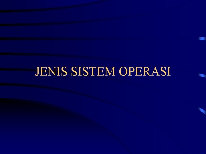 JENIS SISTEM OPERASI 