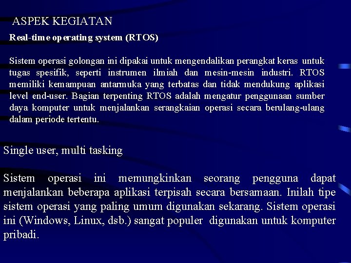 ASPEK KEGIATAN Real-time operating system (RTOS) Sistem operasi golongan ini dipakai untuk mengendalikan perangkat