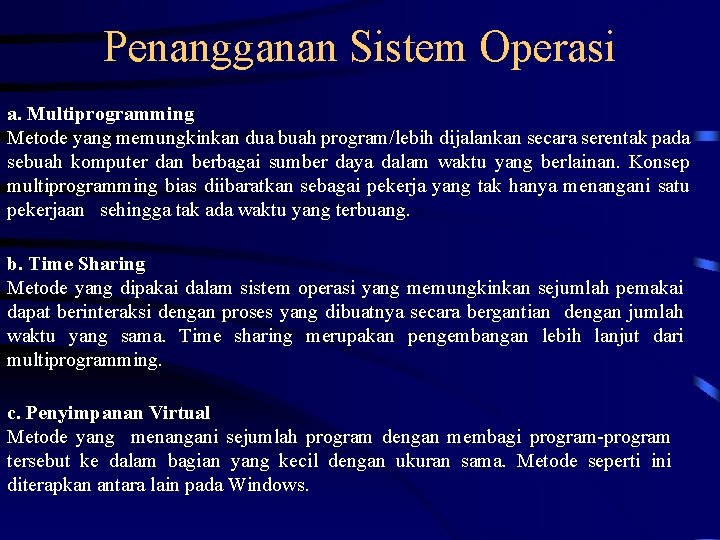 Penangganan Sistem Operasi a. Multiprogramming Metode yang memungkinkan dua buah program/lebih dijalankan secara serentak