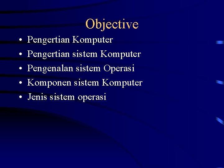 Objective • • • Pengertian Komputer Pengertian sistem Komputer Pengenalan sistem Operasi Komponen sistem