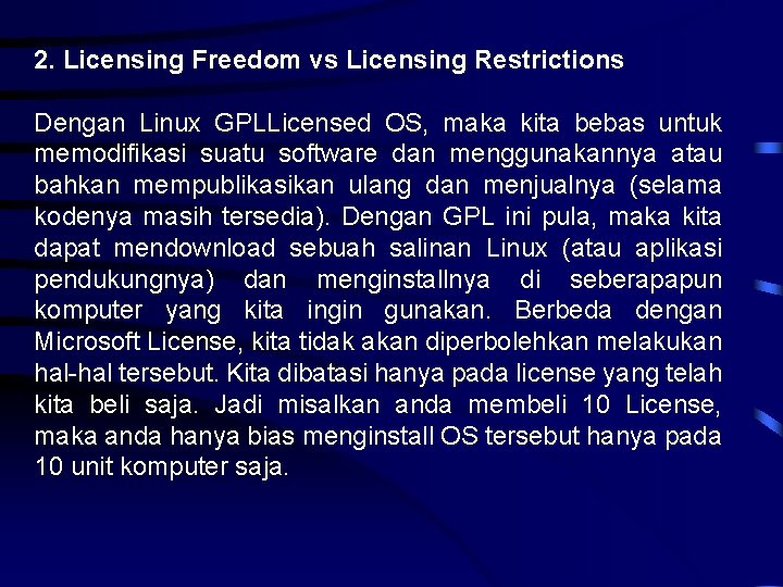 2. Licensing Freedom vs Licensing Restrictions Dengan Linux GPLLicensed OS, maka kita bebas untuk