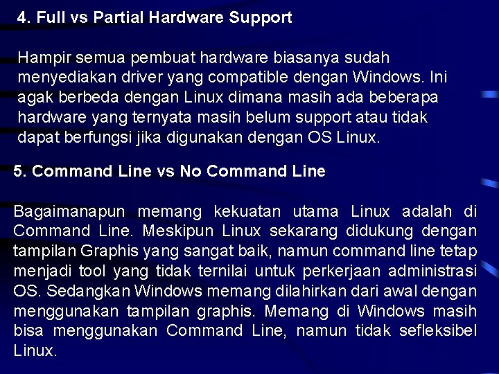 4. Full vs Partial Hardware Support Hampir semua pembuat hardware biasanya sudah menyediakan driver