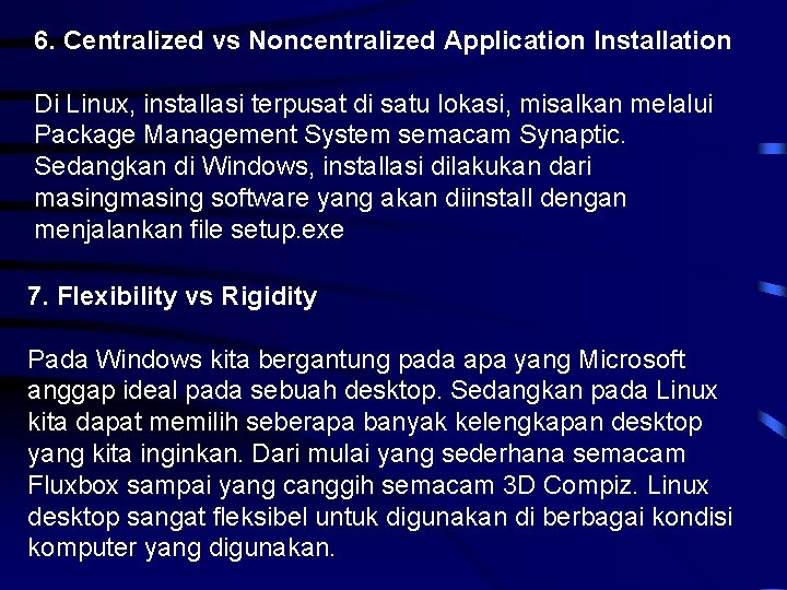 6. Centralized vs Noncentralized Application Installation Di Linux, installasi terpusat di satu lokasi, misalkan