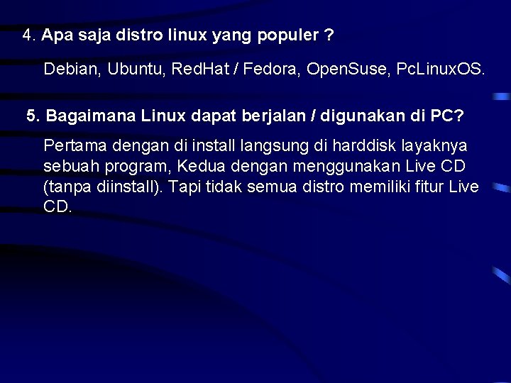 4. Apa saja distro linux yang populer ? Debian, Ubuntu, Red. Hat / Fedora,