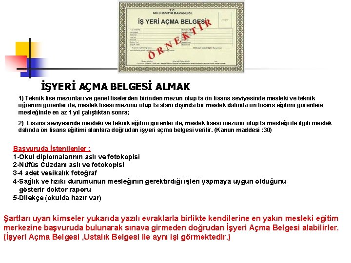 İŞYERİ AÇMA BELGESİ ALMAK 1) Teknik lise mezunları ve genel liselerden birinden mezun olup