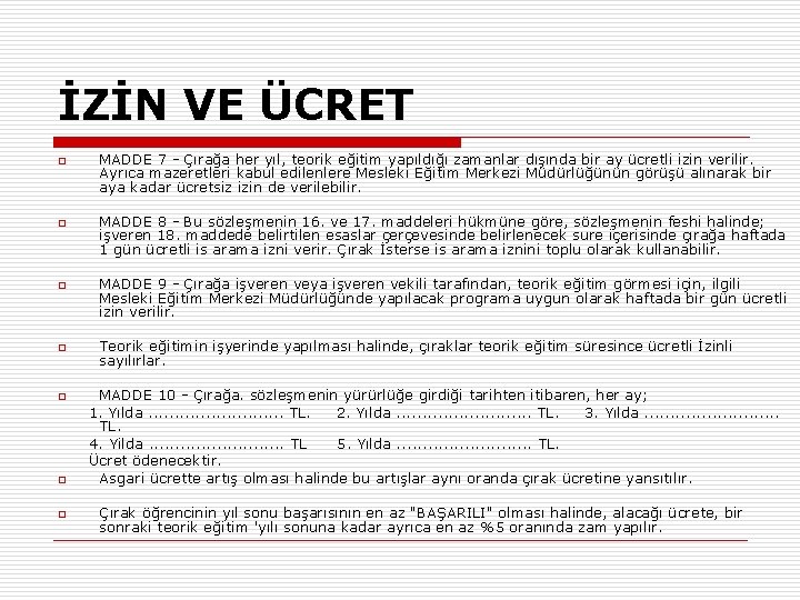 İZİN VE ÜCRET o o o o MADDE 7 - Çırağa her yıl, teorik