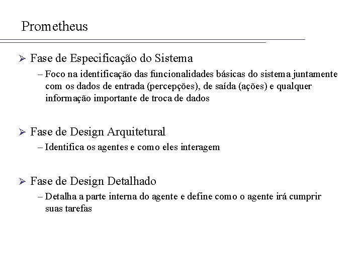 Prometheus Ø Fase de Especificação do Sistema – Foco na identificação das funcionalidades básicas