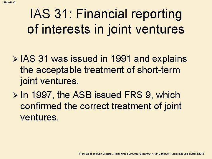 Slide 40. 16 IAS 31: Financial reporting of interests in joint ventures Ø IAS Slide 40. 16 IAS 31: Financial reporting of interests in joint ventures Ø IAS