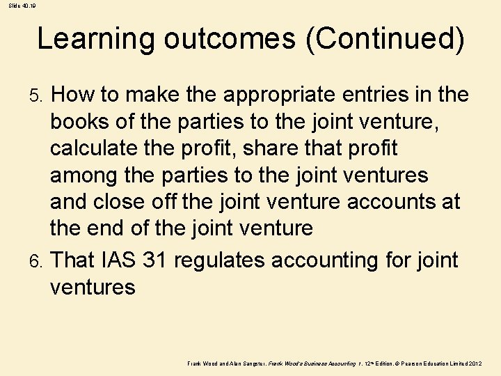 Slide 40. 19 Learning outcomes (Continued) How to make the appropriate entries in the Slide 40. 19 Learning outcomes (Continued) How to make the appropriate entries in the
