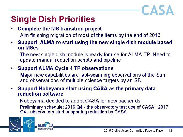 Single Dish Priorities CASA • Complete the MS transition project Aim finishing migration of