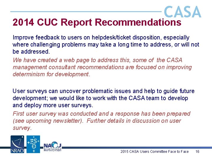 CASA 2014 CUC Report Recommendations Improve feedback to users on helpdesk/ticket disposition, especially where