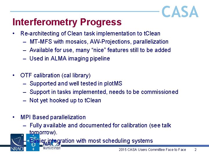 Interferometry Progress CASA • Re-architecting of Clean task implementation to t. Clean – MT-MFS