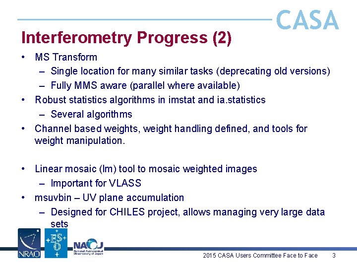 Interferometry Progress (2) CASA • MS Transform – Single location for many similar tasks