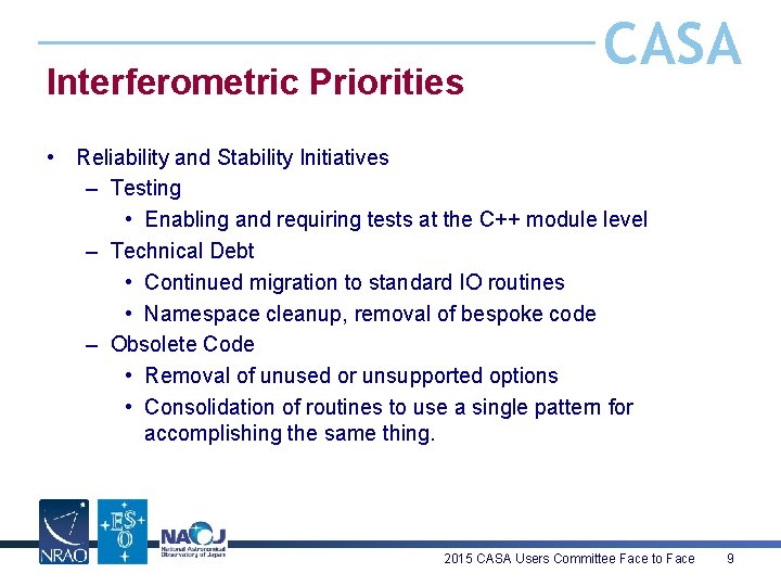 Interferometric Priorities CASA • Reliability and Stability Initiatives – Testing • Enabling and requiring