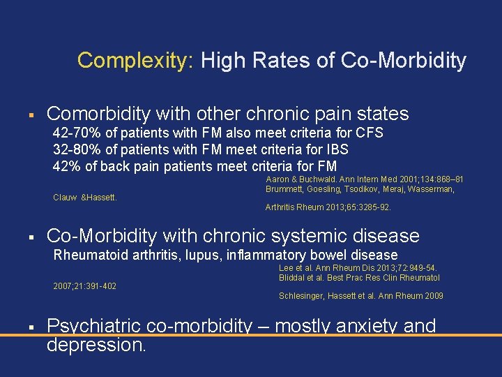 Complexity: High Rates of Co-Morbidity § Comorbidity with other chronic pain states 42 -70%
