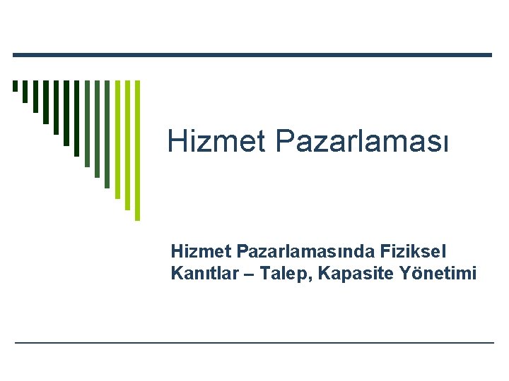 Hizmet Pazarlamasında Fiziksel Kanıtlar – Talep, Kapasite Yönetimi 