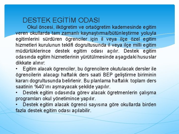 DESTEK EGİTİM ODASI Okul öncesi, ilkögretim ve ortaögretim kademesinde egitim veren okullarda tam zamanlı