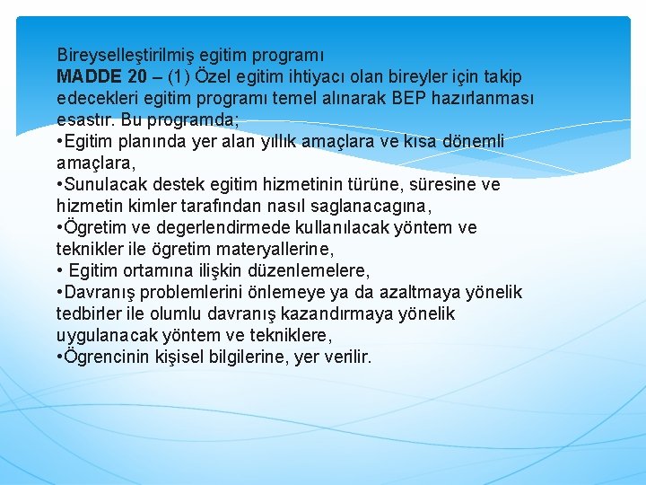 Bireyselleştirilmiş egitim programı MADDE 20 – (1) Özel egitim ihtiyacı olan bireyler için takip
