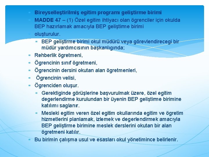  Bireyselleştirilmiş egitim programı geliştirme birimi MADDE 47 – (1) Özel egitim ihtiyacı olan