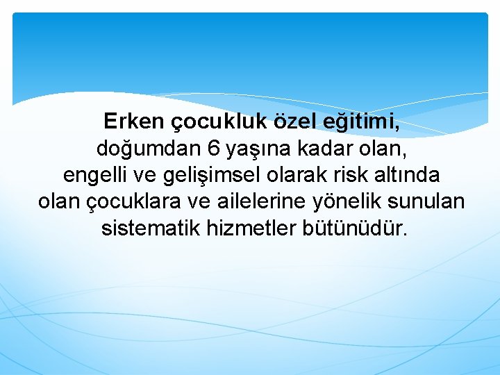 Erken çocukluk özel eğitimi, doğumdan 6 yaşına kadar olan, engelli ve gelişimsel olarak risk