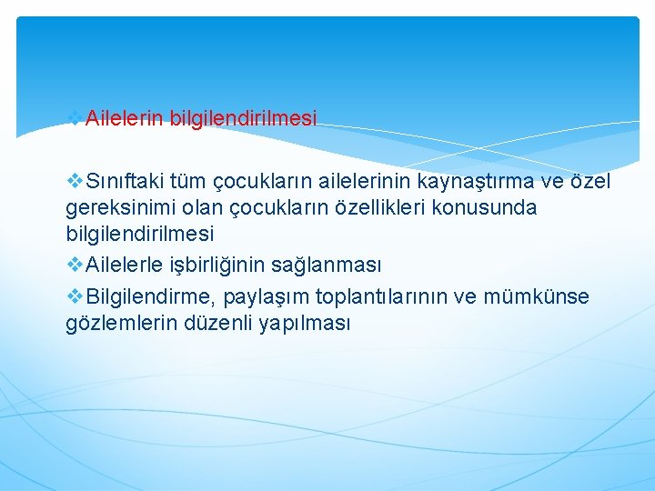 v. Ailelerin bilgilendirilmesi v. Sınıftaki tüm çocukların ailelerinin kaynaştırma ve özel gereksinimi olan çocukların