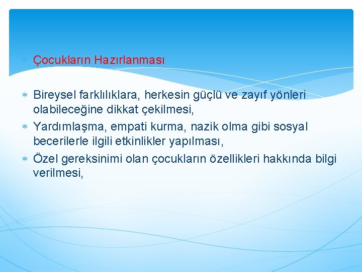  Çocukların Hazırlanması Bireysel farklılıklara, herkesin güçlü ve zayıf yönleri olabileceğine dikkat çekilmesi, Yardımlaşma,