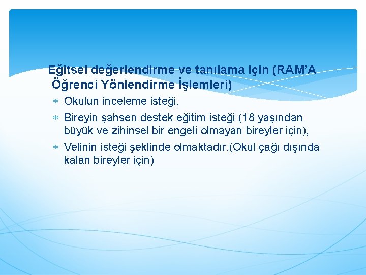 Eğitsel değerlendirme ve tanılama için (RAM’A Öğrenci Yönlendirme İşlemleri) Okulun inceleme isteği, Bireyin şahsen