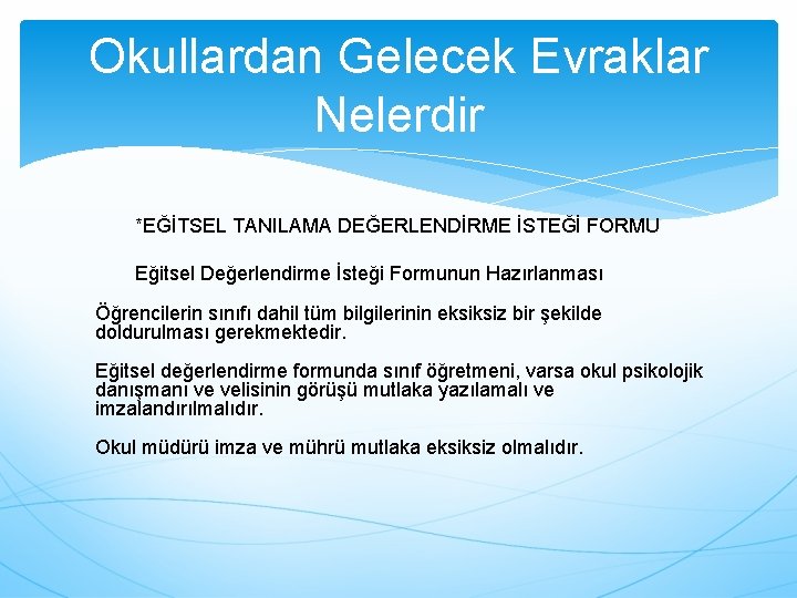 Okullardan Gelecek Evraklar Nelerdir *EĞİTSEL TANILAMA DEĞERLENDİRME İSTEĞİ FORMU Eğitsel Değerlendirme İsteği Formunun Hazırlanması