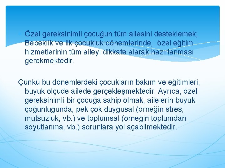  Özel gereksinimli çocuğun tüm ailesini desteklemek; Bebeklik ve ilk çocukluk dönemlerinde, özel eğitim