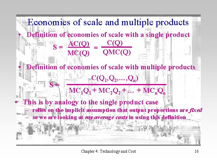 Economies of scale and multiple products • Definition of economies of scale with a